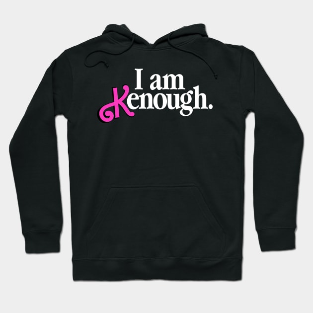 I Am Kenough Hoodie by Vamp Pattern